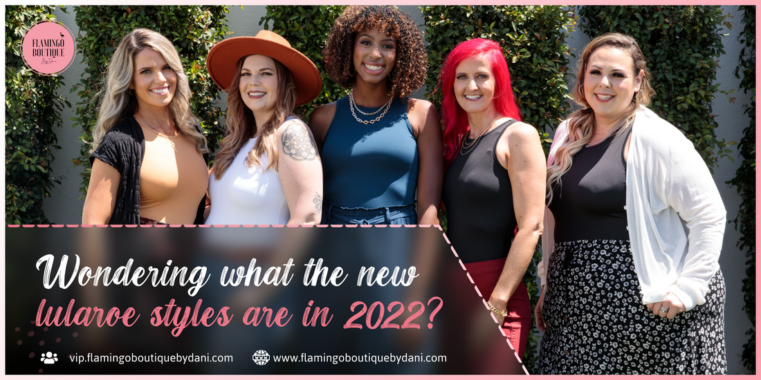 Wondering What the New LuLaRoe Styles are in 2022?